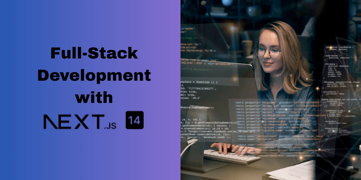 Full-Stack Development with Next.js 14