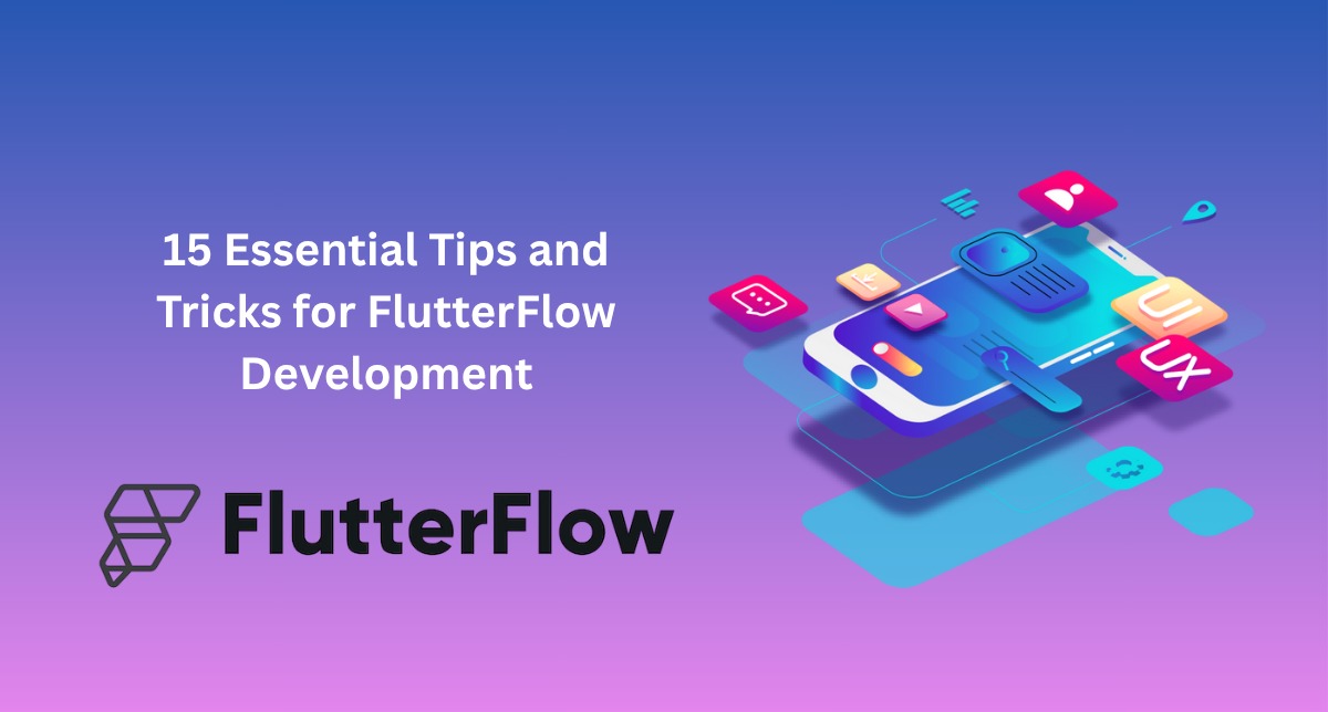 Tips and Tricks for FlutterFlow Development