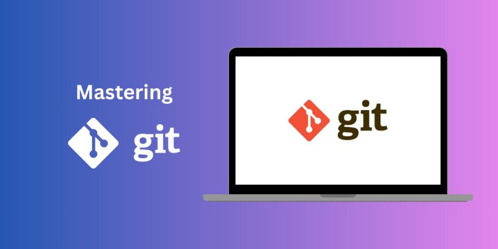 Mastering Git: Advanced Version Control for Developers
